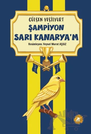 Şampiyon Sarı Kanaryam – Gülşen Yeşilyurt – 2E Kitap kitap kapağı