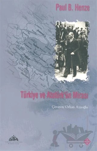 Türkiye ve Atatürk’ün Mirası – Paul B. Henze – Kömen Yayınları kitap kapağı