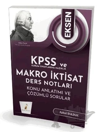 KPSS ve Kurum Sınavlarına Hazırlık Eksen Makro İktisat Ders Notları Konu Anlatımı ve Çözümlü Sorular – Aykut Bulduk – Pelikan Tıp Teknik Yayıncılık kitap kapağı
