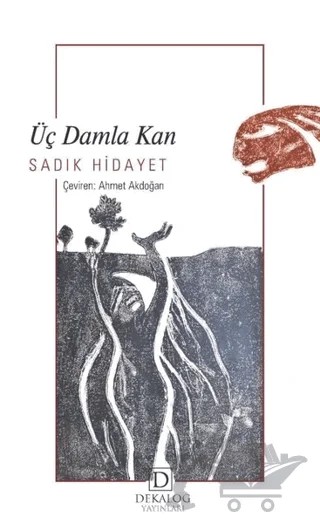 Üç Damla Kan – Sâdık Hidâyet – Dekalog Yayınları kitap kapağı