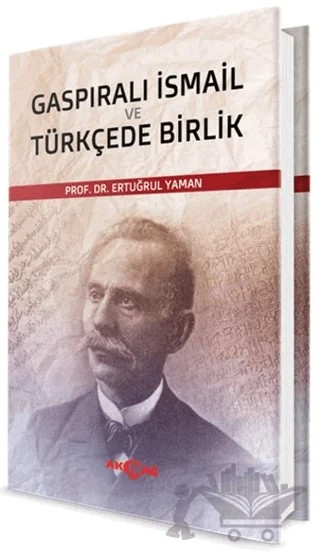 Gaspıralı İsmail ve Türkçede Birlik – Ertuğrul Yaman – Akçağ Yayınları kitap kapağı