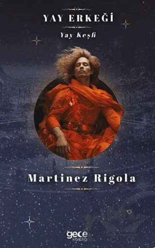 Yay Erkeği – Martinez Rigola – Gece Kitaplığı kitap kapağı