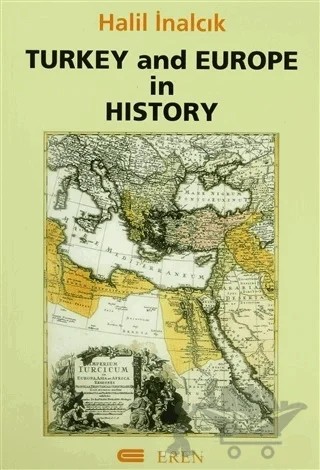 Turkey and Europe in History – Halil İnalcık – Eren Yayıncılık kitap kapağı