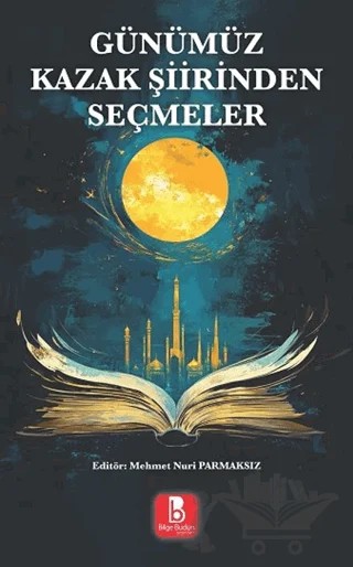 Günümüz Kazak Şiirinden Seçmeler – Mehmet Nuri Parmaksız – Bilge Budun Yayınları kitap kapağı