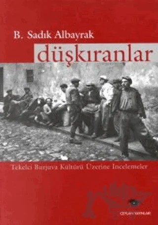 Düşkıranlar Tekelci Burjuva Kültürü Üzerine İncelemeler – B. Sadık Albayrak – Ceylan Yayınları kitap kapağı