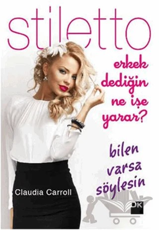 Stiletto - Erkek Dediğin Ne İşe Yarar? Bilen Varsa Söylesin – Claudia Carroll – Doğan Kitap kitap kapağı
