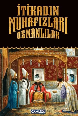 İtikadın Muhafızları Osmanlılar – Kolektif – Çamlıca Basım Yayın kitap kapağı