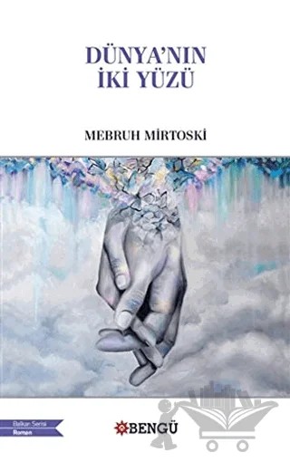 Dünya'nın İki Yüzü – Mebruh Mirtoski – Bengü Yayınları kitap kapağı