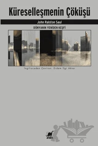 Dünyanın Yeniden Keşfi - Küreselleşmenin Çöküşü – John Ralston Saul – Ayrıntı Yayınları kitap kapağı