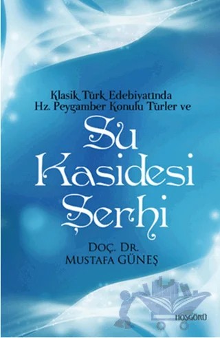 Klasik Türk Edebiyatında Hz. Peygamber Konulu Türler ve Su Kasidesi Şerhi – Kolektif – Hoşgörü Yayınları kitap kapağı