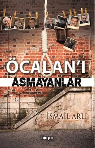 Öcalan’ı Asmayanlar – İsmail Arlı – Togan Yayıncılık kitap kapağı