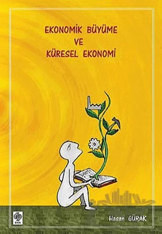 Ekonomik Büyüme ve Küresel Ekonomi – Hasan Gürak – Ekin Basım Yayın kitap kapağı