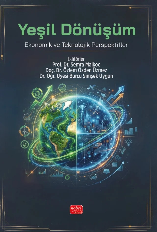 YEŞİL DÖNÜŞÜM - Ekonomik ve Teknolojik Perspektifler – Adem Akbulut, Ahmet Çoşgun, Atılgan Atılgan, Ayşe Gözde İyicil, Leyla Akbulut, Miray Celepli Sütbaş, Mustafa Yılmaz, Reyhan Özeş Özgür, Saniye Yıldırım Özmutlu, Sinan Bataklar – Nobel Bilimsel Eserler kitap kapağı