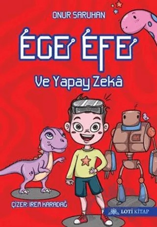 Ege Efe ve Yapay Zeka – Onur Saruhan – Loti Kitap kitap kapağı