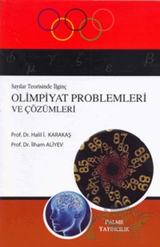 Sayılar Teorisinde İlginç Olimpiyat Problemleri ve Çözümleri – Halil İ. Karakaş, İlham Aliyev – Palme Yayıncılık kitap kapağı