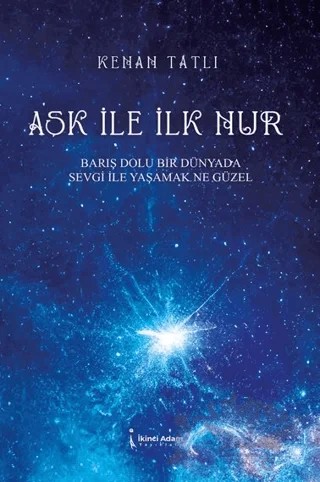 Aşk İle İlk Nur – Kenan Tatlı – İkinci Adam Yayınları kitap kapağı