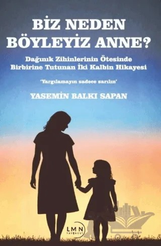 Biz Neden Böyleyiz Anne? – Yasemin Balkı Sapan – Liman Yayınevi kitap kapağı