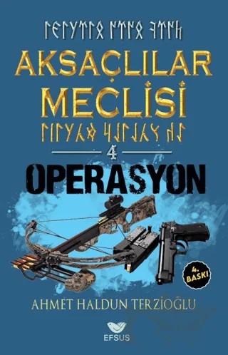 Aksaçlılar Meclisi 4 - Operasyon – Ahmet Haldun Terzioğlu – Efsus Yayınları kitap kapağı