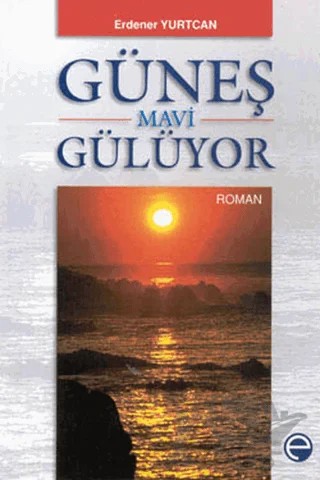 Güneş Mavi Gülüyor – Erdener Yurtcan – Etik Yayınları kitap kapağı