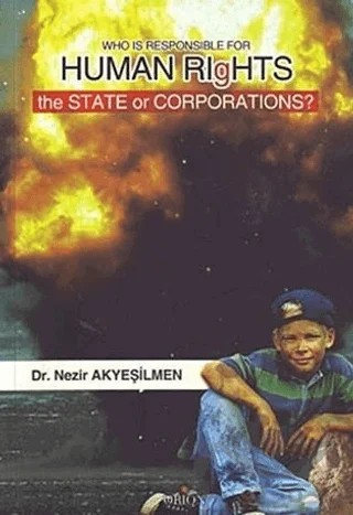 Who Is Responsible For Human Rıghts The State Or Corporations? – Nezir Akyeşilmen – Orion Kitabevi kitap kapağı