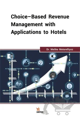 Choice-Based Revenue Management with Applications to Hotels – Melike Meterelliyoz – Kriter Yayınları kitap kapağı