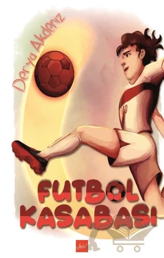 Futbol Kasabası – Derya Akdeniz – Atakar Yayıncılık kitap kapağı