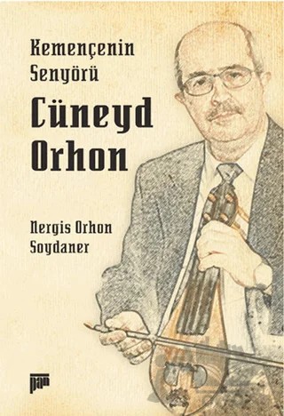 Kemençenin Senyörü Cüneyd Orhon – Nergis Orhon Soydaner – Pan Yayıncılık kitap kapağı