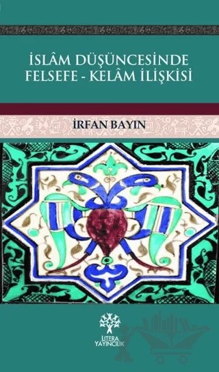 İslam Düşüncesinde Felsefe - Kelam İlişkisi – İrfan Bayın – Litera Yayıncılık kitap kapağı