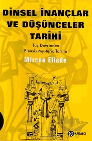 Dinsel İnançlar ve Düşünceler Tarihi Cilt 1 – Mircea Eliade – Kabalcı Yayınevi kitap kapağı
