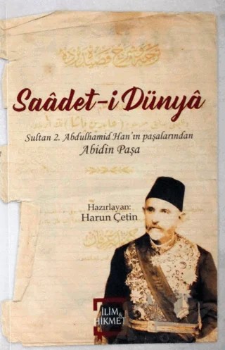 Saadet-i Dünya – Abidin Paşa – İlim ve Hikmet Yayınları kitap kapağı