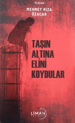 Taşın Altına Elini Koydular – Mehmet Rıza Özacar – Liman Yayınevi kitap kapağı