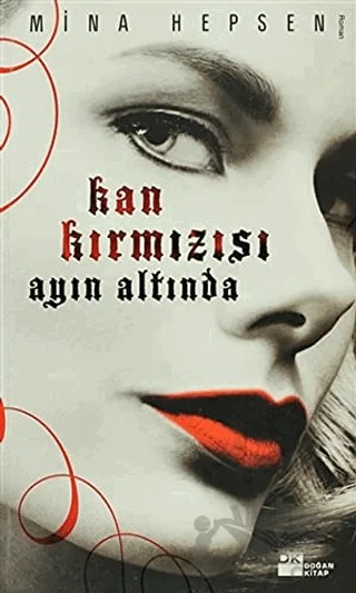 Kan Kırmızısı Ayın Altında – Mina Hepsen – Doğan Kitap kitap kapağı