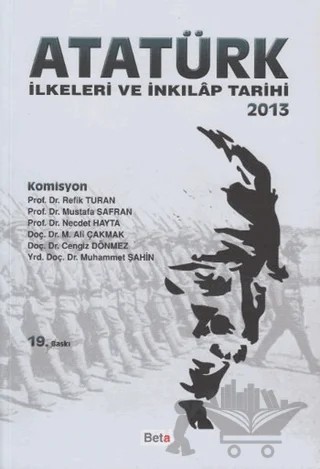 Atatürk İlkeleri Ve İnkılap Tarihi 2013 – Cengiz Dönmez, M. Ali Çakmak, Muhammet Şahin, Mustafa Safran, Necdet Hayta, Refik Turan – Beta Yayınevi kitap kapağı