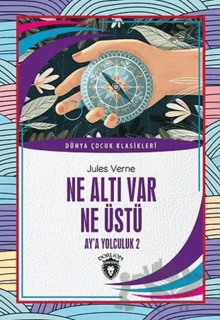 Ne Altı Var Ne Üstü - Ay'a Yolculuk 2 – Jules Verne – Dorlion Yayınları kitap kapağı