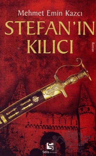 Stefan’ın Kılıcı – Mehmet Emin Kazcı – Selis Kitaplar kitap kapağı