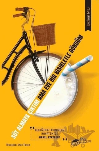 Süt Almaya Çıktım Ama Eve Bir Bisikletle Döndüm – Jochen Mai – The Kitap kitap kapağı