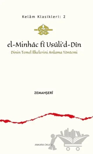 El-Minhac Fi Usuli’d-Din - Dinin Temel İlkelerini Anlama Yöntemi – Zemahşerî – Ankara Okulu Yayınları kitap kapağı