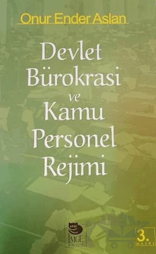 Devlet Bürokrasi ve Kamu Personel Rejimi – Onur Ender Aslan – İmge Kitabevi Yayınları kitap kapağı
