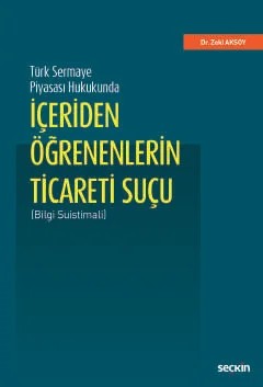 Türk Sermaye Piyasası Hukukundaİçeriden Öğrenenlerin Ticareti Suçu (Bilgi Suistimali) – Zeki Aksoy – Seçkin Yayıncılık kitap kapağı