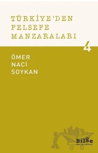Türkiye'den Felsefe Manzaraları 4 – Ömer Naci Soykan – Bilge Kültür Sanat kitap kapağı