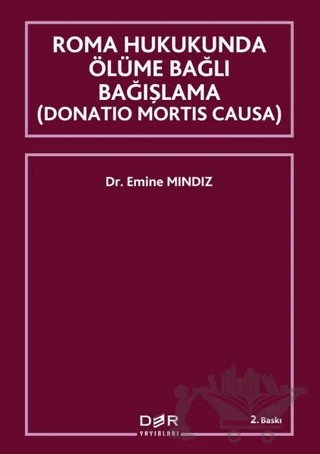 Roma Hukukunda Ölüme Bağlı Bağışlama (Donation Mortis Causa) – Emine Mındız – Der Yayınları kitap kapağı