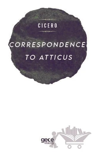 Correspondence To Atticus – Marcus Tullius Cicero – Gece Kitaplığı kitap kapağı