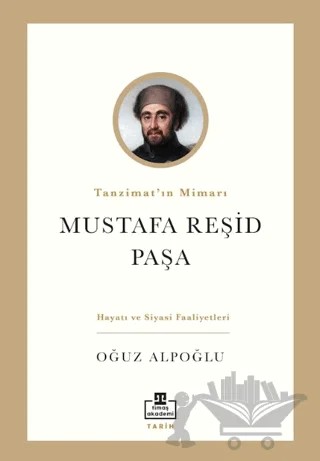 Tanzimat’ın Mimarı: Mustafa Reşid Paşa – Oğuz Alpoğlu – Timaş Akademi kitap kapağı