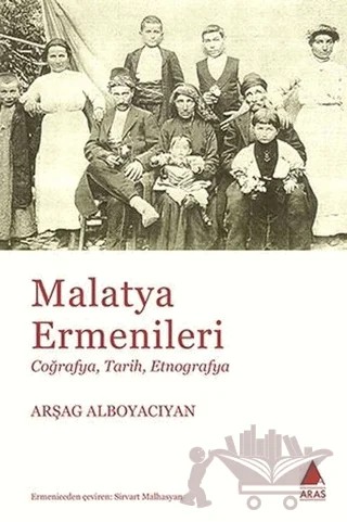 Malatya Ermenileri – Arşag Alboyacıyan – Aras Yayıncılık kitap kapağı