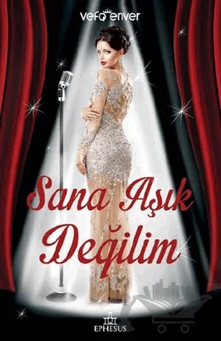 Sana Aşık Değilim – Vefa Enver – Ephesus Yayınları kitap kapağı