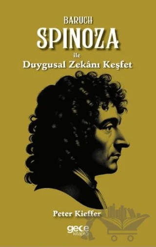 Baruch Spinoza ile Duygusal Zekanı Keşfet – Peter Kieffer – Gece Kitaplığı kitap kapağı