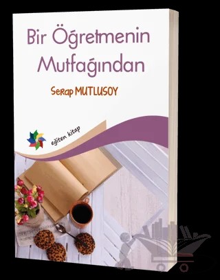 Bir Öğretmenin Mutfağından – Serap Mutlusoy – Eğiten Kitap kitap kapağı