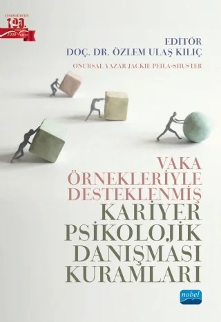 Vaka Örnekleriyle Desteklenmiş KARİYER PSİKOLOJİK DANIŞMASI KURAMLARI – Jackie Peila-Shuster, Serap Özdemir Biçkin, Dünya Şen Baz, Seval Kızıldağ Şahin, Tansu Mutlu Çaykuş, Selen Demirtaş Zorbaz, Zeynep Erkan Atik, Ezgi Alabucak Cinalioglu, Nurten Karacan Özdemir, Esra Çohadar, Özlem Ulaş Kılıç – Nobel Akademik Yayıncılık kitap kapağı