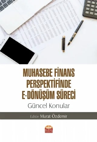 Muhasebe Finans Perspektifinde E-Dönüşüm Süreci: Güncel Konular – Adem Okutan, Alper Karavardar, Bilal Akkaynak, Ceyda Yerdelen Kaygın, Emine Kaya, Gülşah Karavardar, İpek Cebeci, Kübra Saka Ilgın, Murat Özdemir, Murat Serçemeli, Nevin Özer, Salim Sercan Sarı, Uğur Sevim – Nobel Bilimsel Eserler kitap kapağı