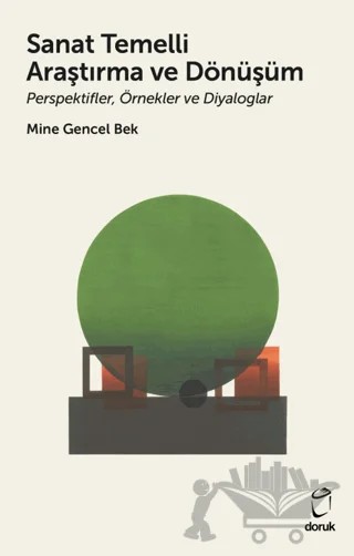 Sanat Temelli Araştırma ve Dönüşüm – Mine Gencel Bek – Doruk Yayınları kitap kapağı